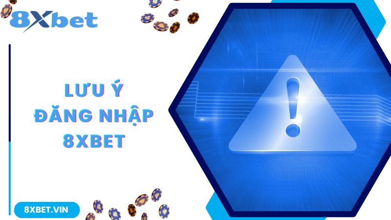 Đăng Nhập 8Xbet Siêu Đơn Giản Chỉ Với 3 Bước Cực Nhanh 3 Lưu ý quan trọng khi thực hiện đăng nhập acc chơi game